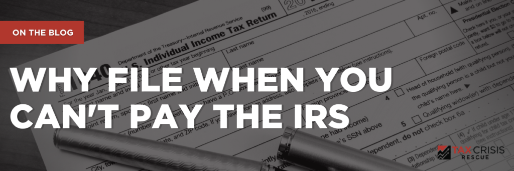 Why File When You Can’t Pay the IRS