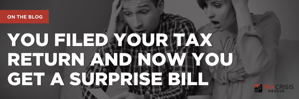 You Filed Your Tax Return and Now You Get a Surprise Bill