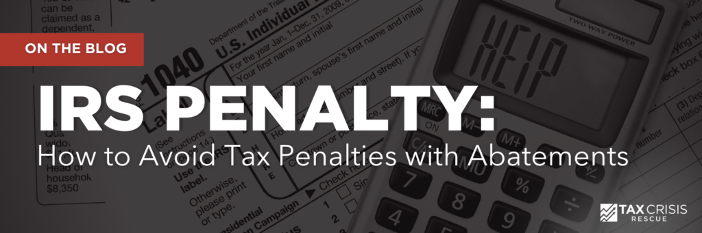IRS Penalty: How to Avoid Tax Penalties with Abatements